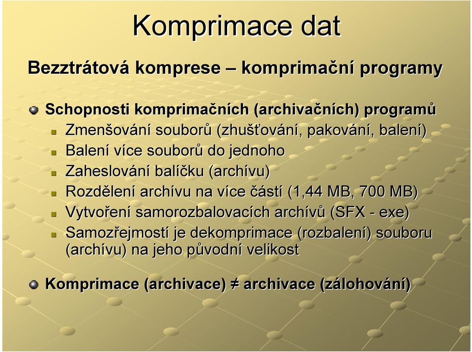 lení archívu na více v částí (1,44 MB, 700 MB) Vytvořen ení samorozbalovacích ch archívů (SFX - exe) Samozřejmost ejmostí