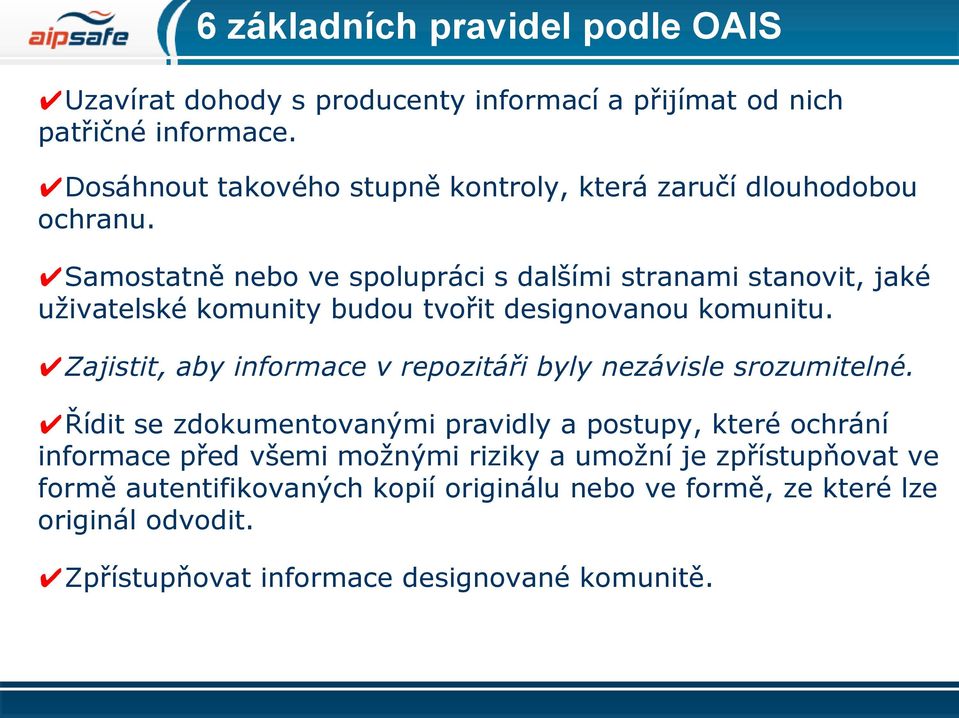 Samostatně nebo ve spolupráci s dalšími stranami stanovit, jaké uživatelské komunity budou tvořit designovanou komunitu.