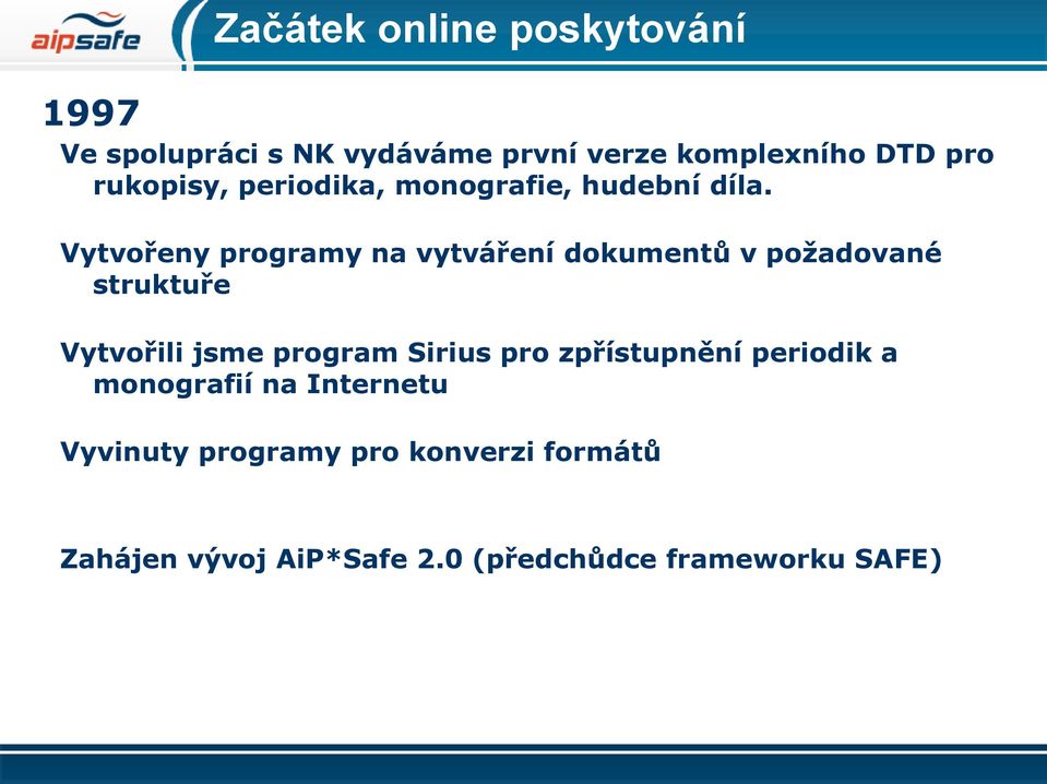 Vytvořeny programy na vytváření dokumentů v požadované struktuře Vytvořili jsme program Sirius