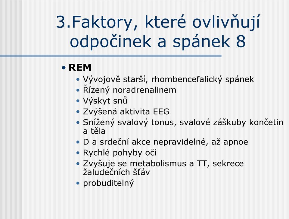 Snížený svalový tonus, svalové záškuby končetin a těla D a srdeční akce