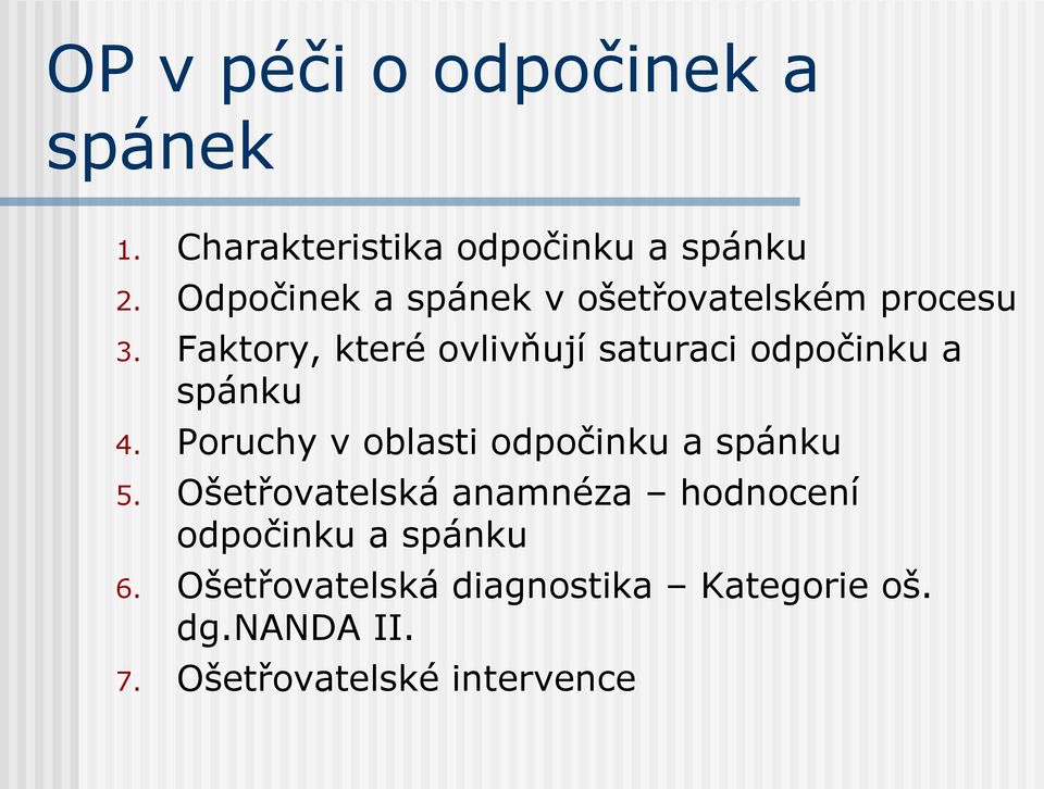 Faktory, které ovlivňují saturaci odpočinku a spánku 4.