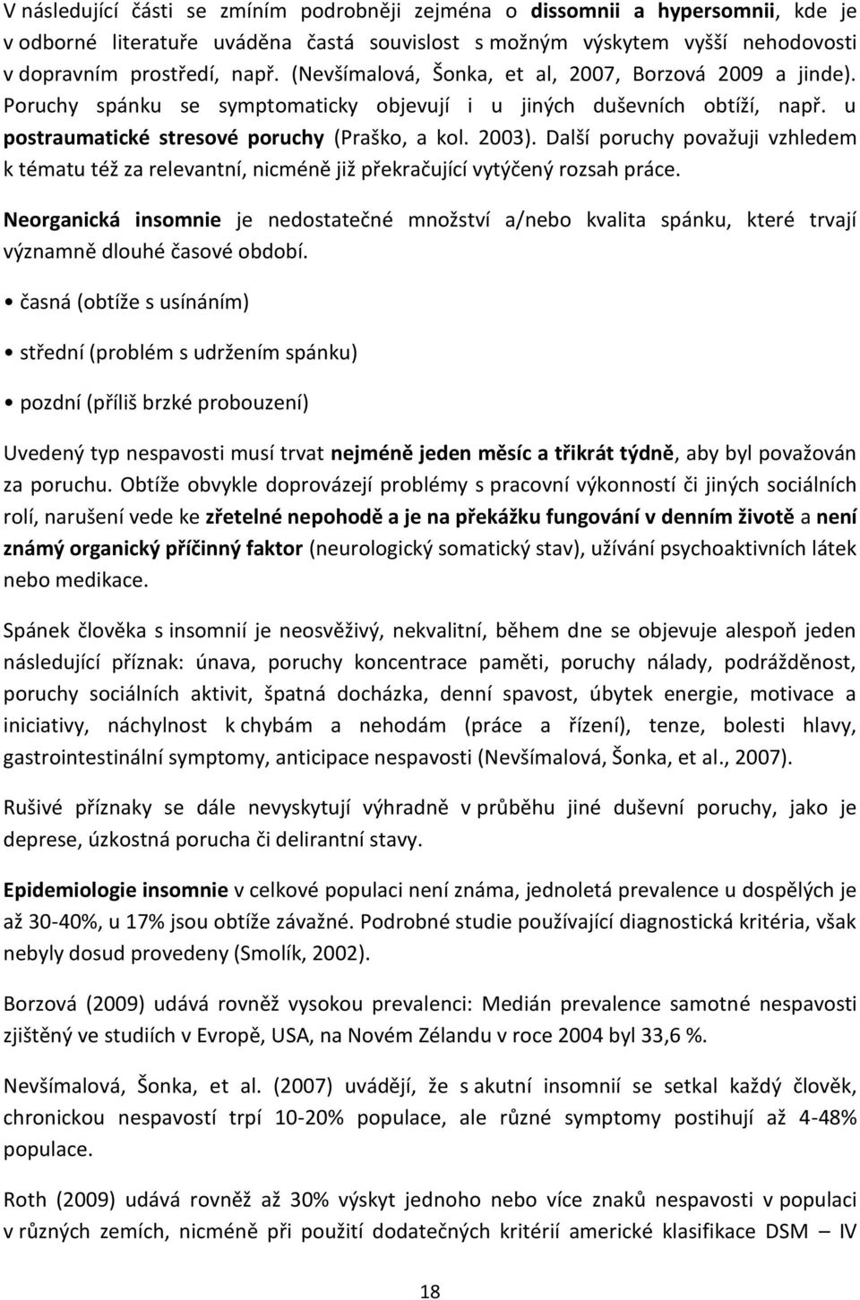 Další poruchy považuji vzhledem k tématu též za relevantní, nicméně již překračující vytýčený rozsah práce.