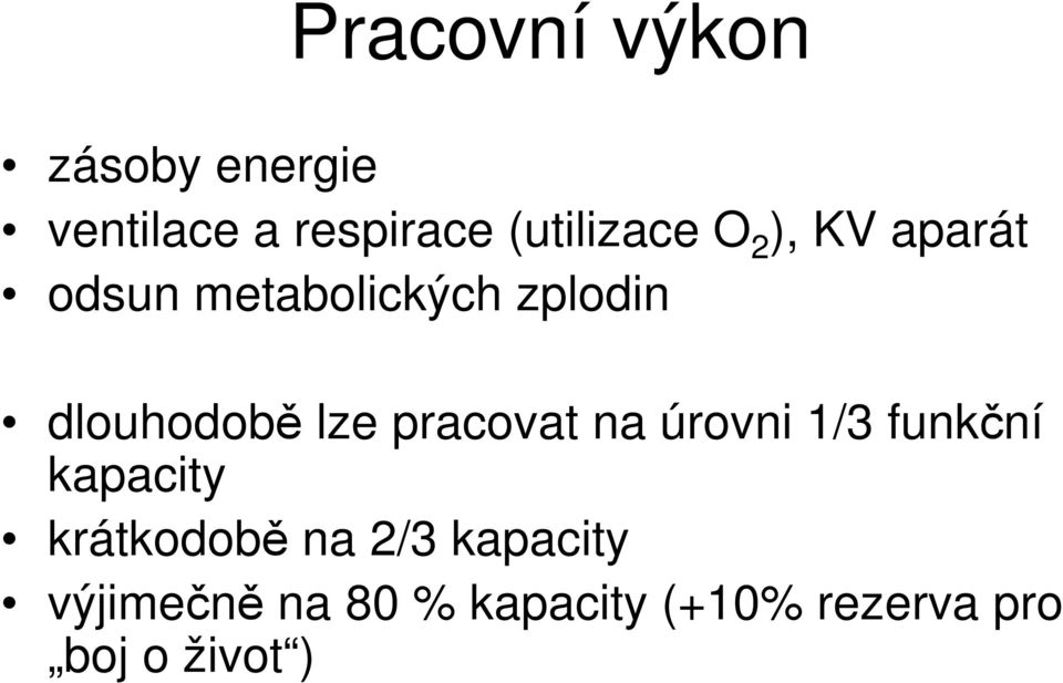 dlouhodobě lze pracovat na úrovni 1/3 funkční kapacity