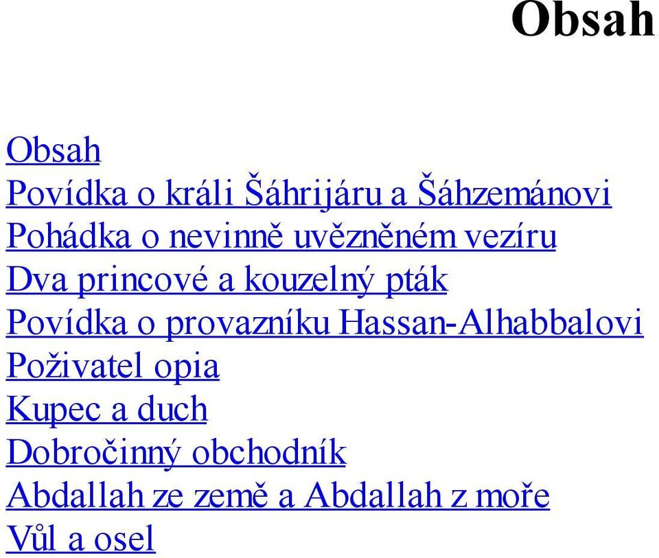 o provazníku Hassan-Alhabbalovi Poživatel opia Kupec a duch