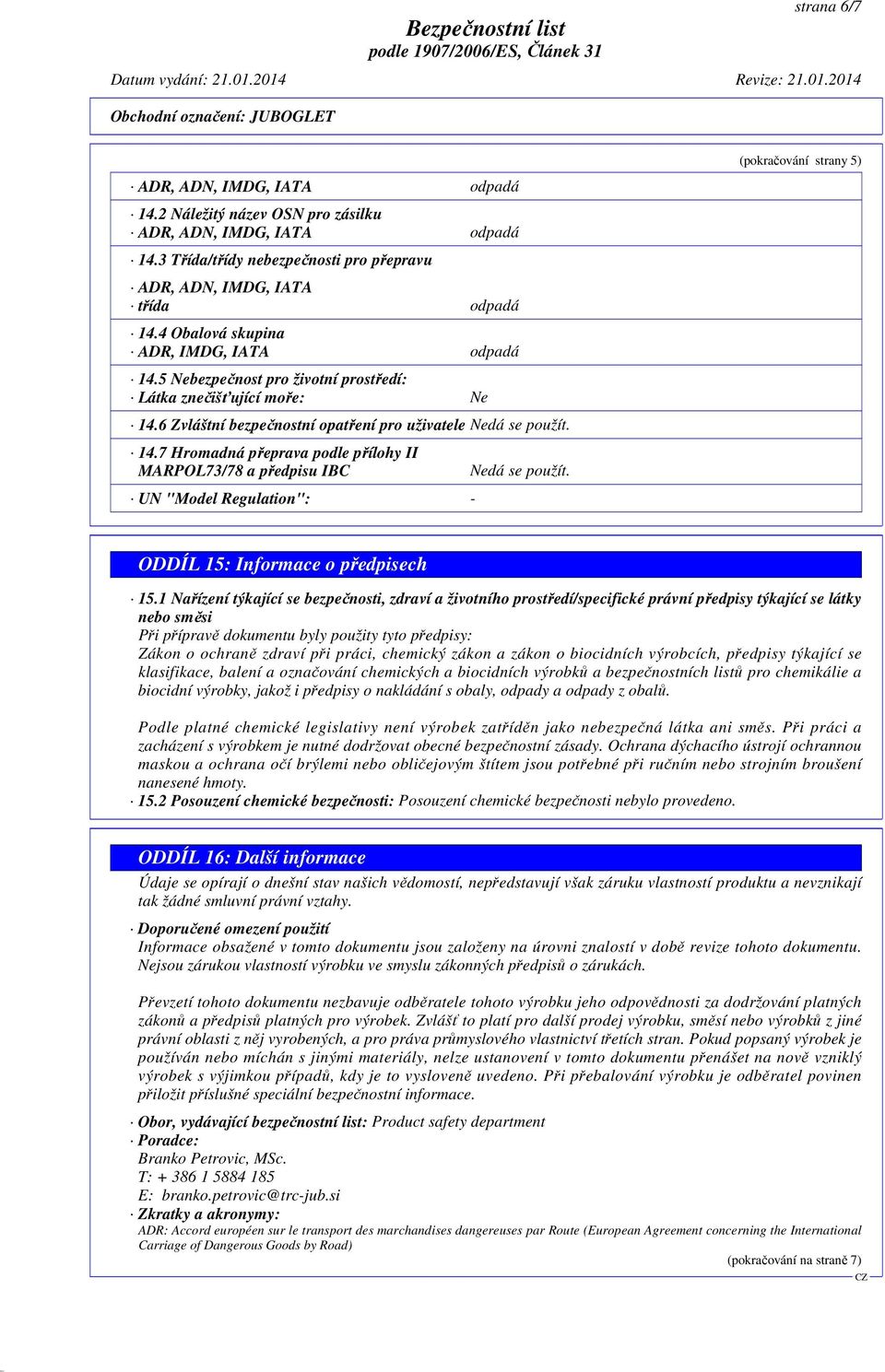 (pokračování strany 5) ODDÍL 15: Informace o předpisech 15.