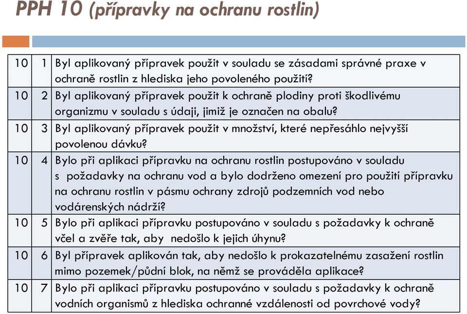 10 3 Byl aplikovaný přípravek použit v množství, které nepřesáhlo nejvyšší povolenou dávku?