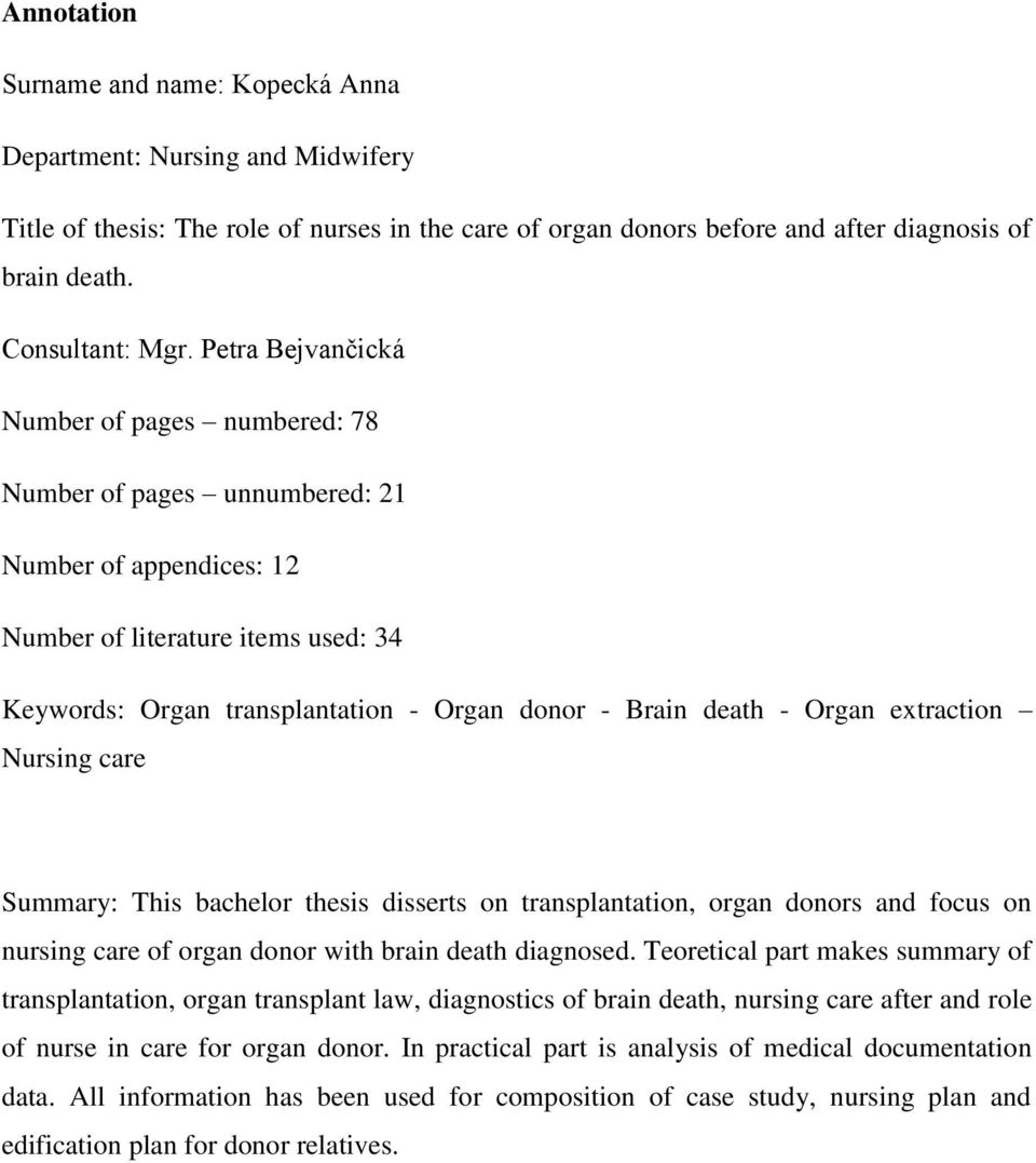 - Organ extraction Nursing care Summary: This bachelor thesis disserts on transplantation, organ donors and focus on nursing care of organ donor with brain death diagnosed.