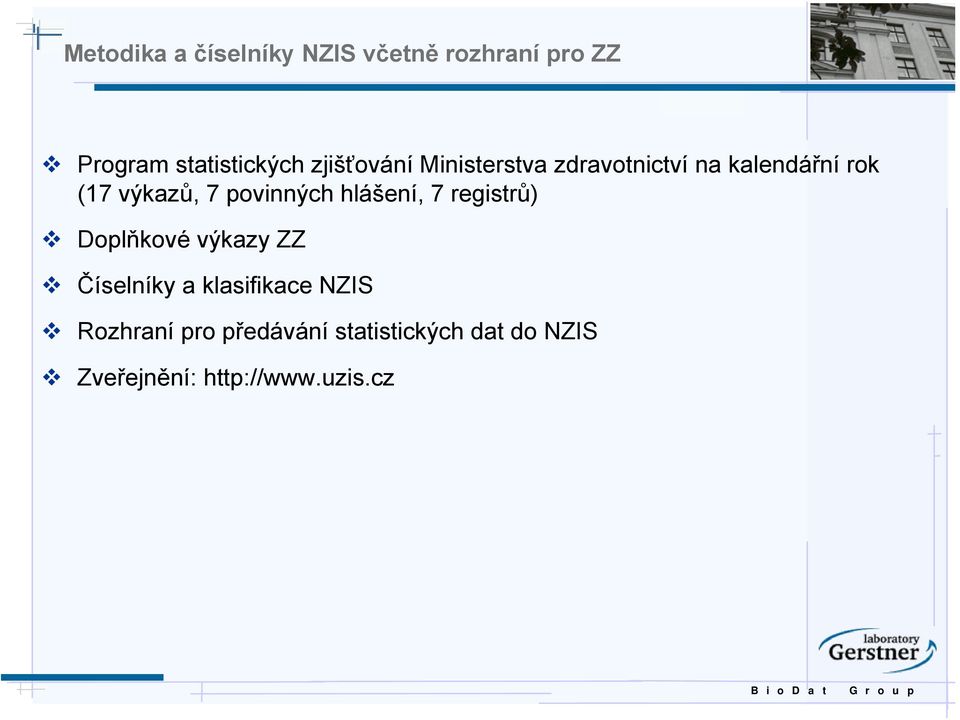 povinných hlášení, 7 registrů) Doplňkové výkazy ZZ Číselníky a klasifikace