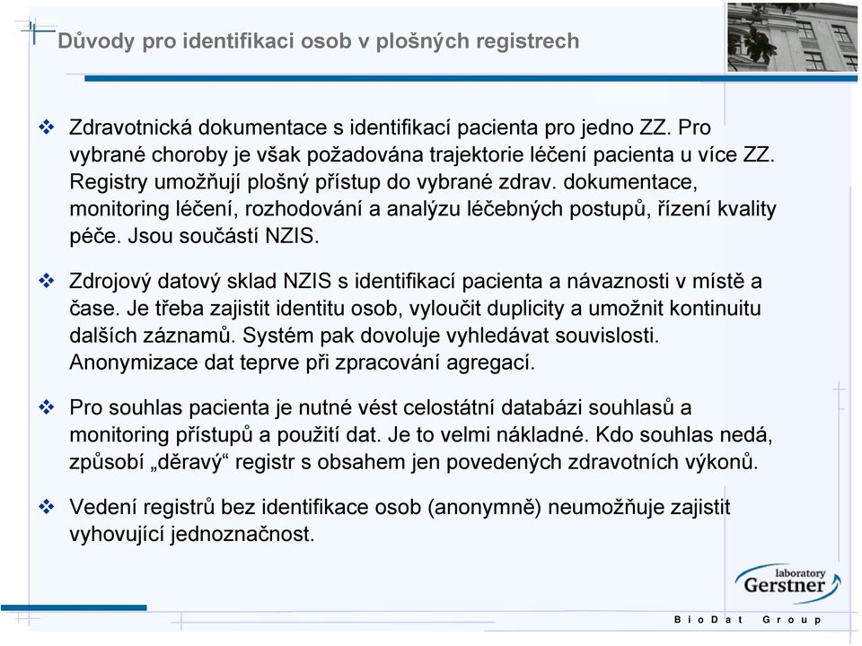 Zdrojový datový sklad NZIS s identifikací pacienta a návaznosti v místě a čase. Je třeba zajistit identitu osob, vyloučit duplicity a umožnit kontinuitu dalších záznamů.