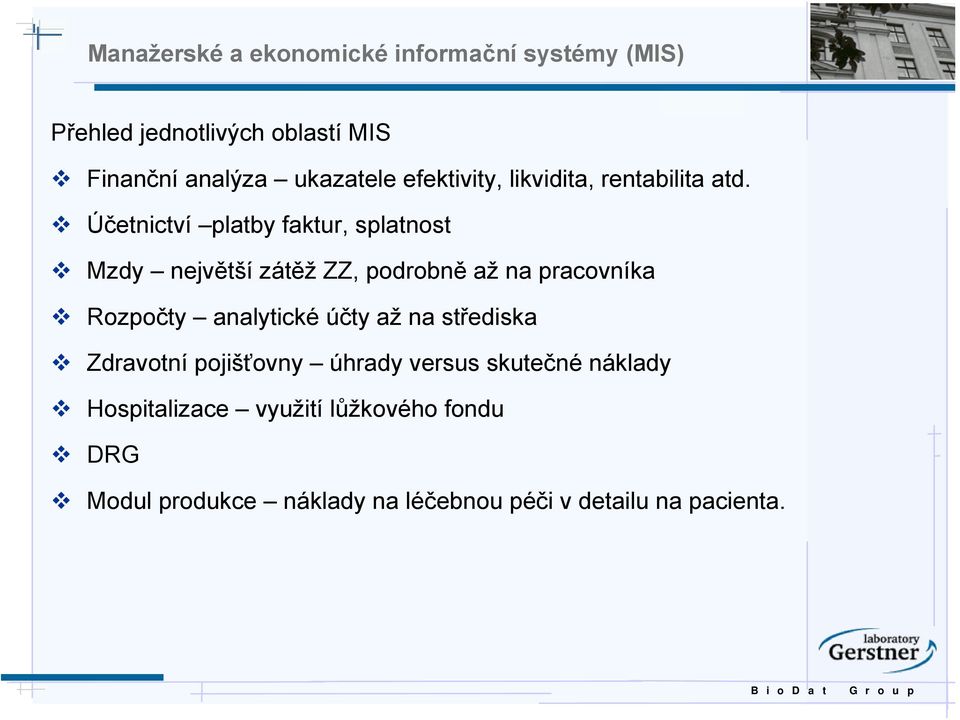 Účetnictví platby faktur, splatnost Mzdy největší zátěž ZZ, podrobně až na pracovníka Rozpočty analytické