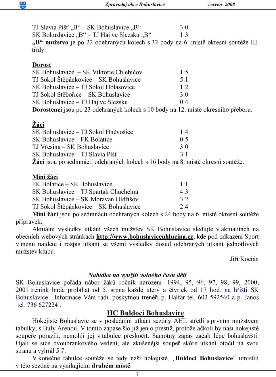 0:4 Dorostenci jsou po 23 odehraných kolech s 10 body na 12. místě okresního přeboru.