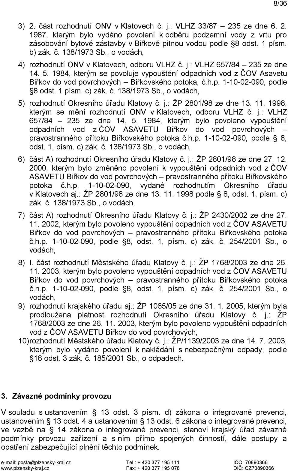 1984, kterým se povoluje vypouštění odpadních vod z ČOV Asavetu Biřkov do vod povrchových Biřkovského potoka, č.h.p. 1-10-02-090, podle 8 odst. 1 písm. c) zák. č. 138/1973 Sb.