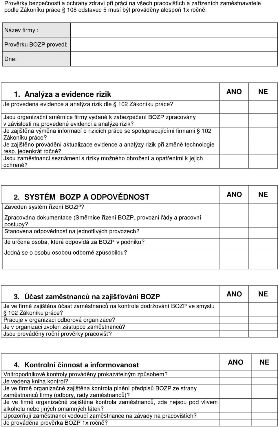 Jsou organizační směrnice firmy vydané k zabezpečení BOZP zpracovány v závislosti na provedené evidenci a analýze rizik?