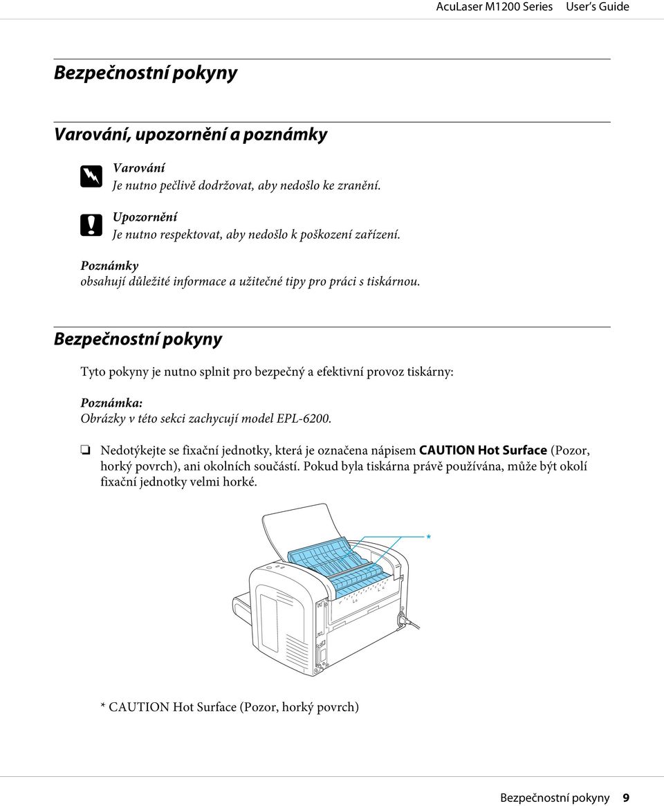 Bezpečnostní pokyny Tyto pokyny je nutno splnit pro bezpečný a efektivní provoz tiskárny: Poznámka: Obrázky v této sekci zachycují model EPL-6200.