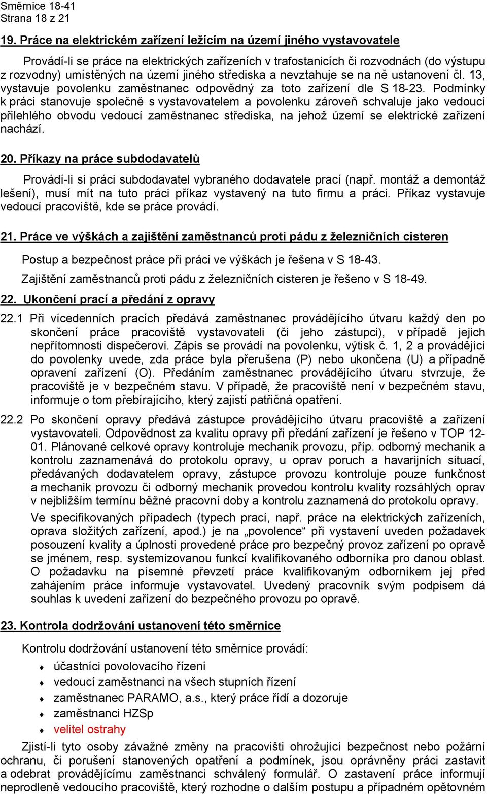 střediska a nevztahuje se na ně ustanovení čl. 13, vystavuje povolenku zaměstnanec odpovědný za toto zařízení dle S 18-23.