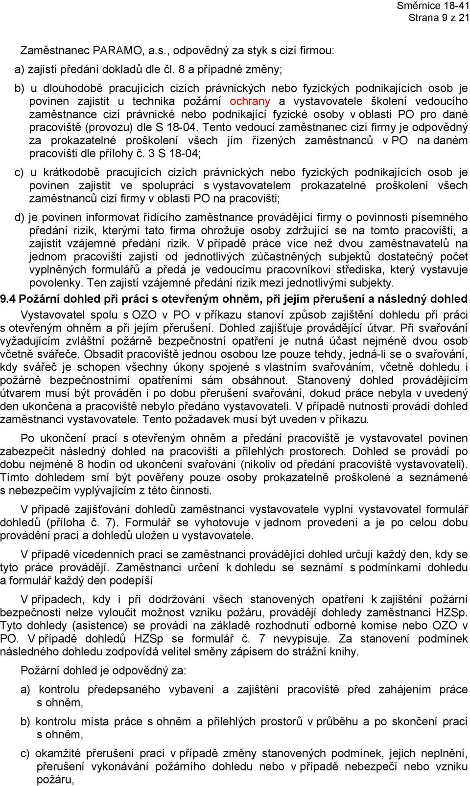 právnické nebo podnikající fyzické osoby v oblasti PO pro dané pracoviště (provozu) dle S 18-04.