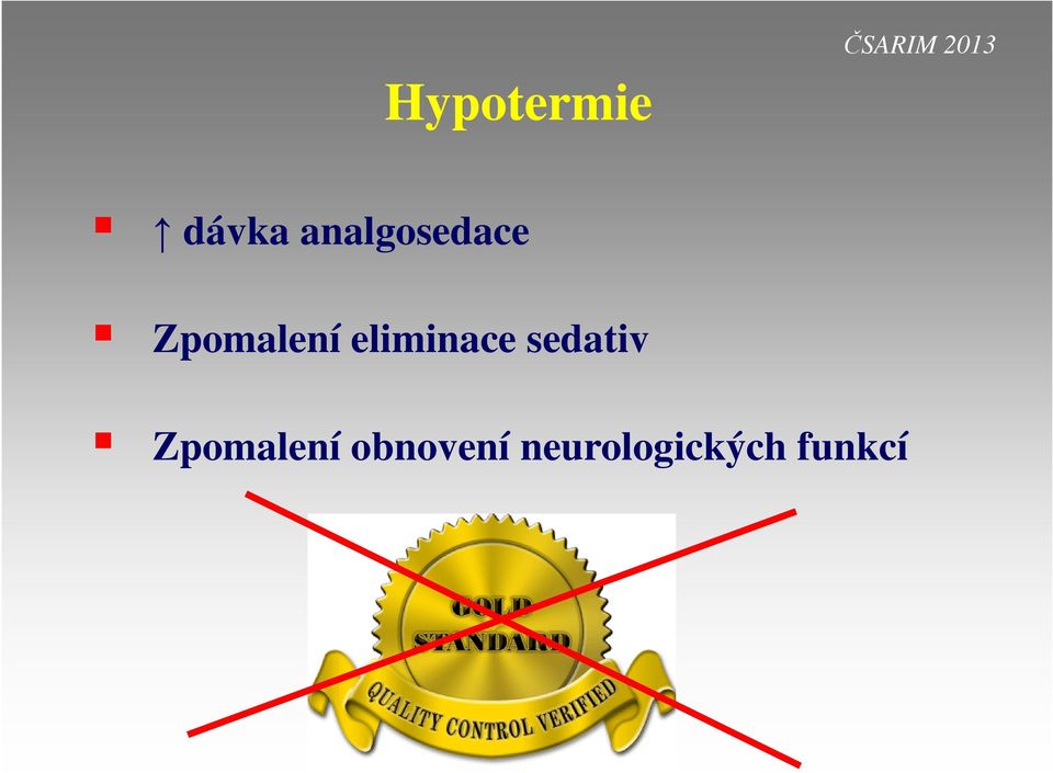 Zpomalení eliminace sedativ