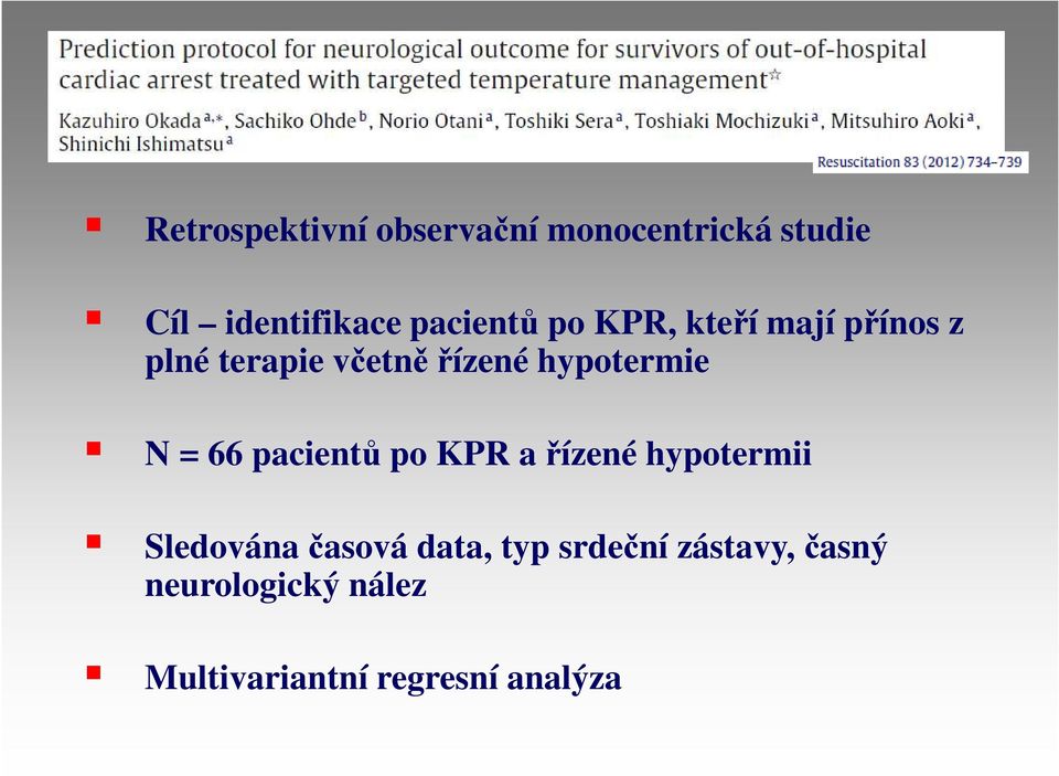 hypotermie N = 66 pacientů po KPR a řízené hypotermii Sledována časová