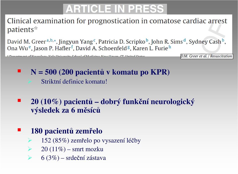 20 (10%) pacientů dobrý funkční neurologický výsledek za