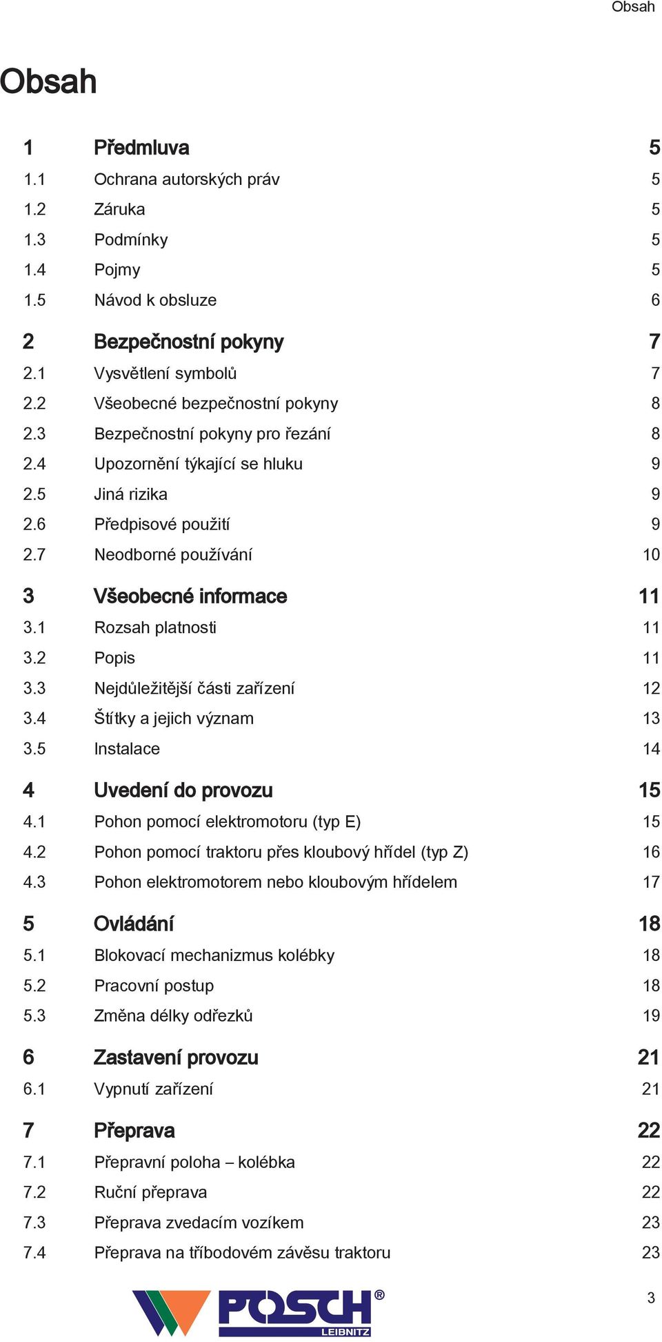 3 Nejdůležitější části zařízení 2 3.4 Štítky a jejich význam 3 3.5 Instalace 4 4 Uvedení do provozu 5 4. Pohon pomocí elektromotoru (typ E) 5 4.