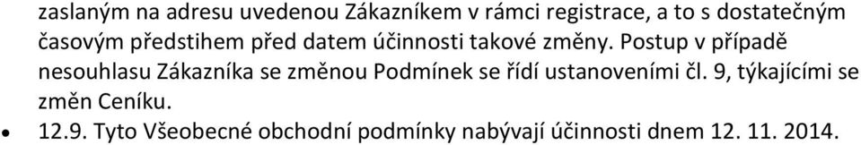 Pstup v případě nesuhlasu Zákazníka se změnu Pdmínek se řídí ustanveními čl.