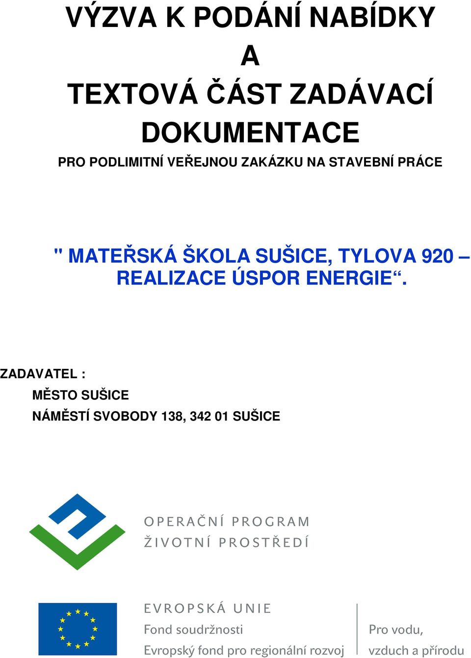 PRÁCE " MATEŘSKÁ ŠKOLA SUŠICE, TYLOVA 920 REALIZACE ÚSPOR