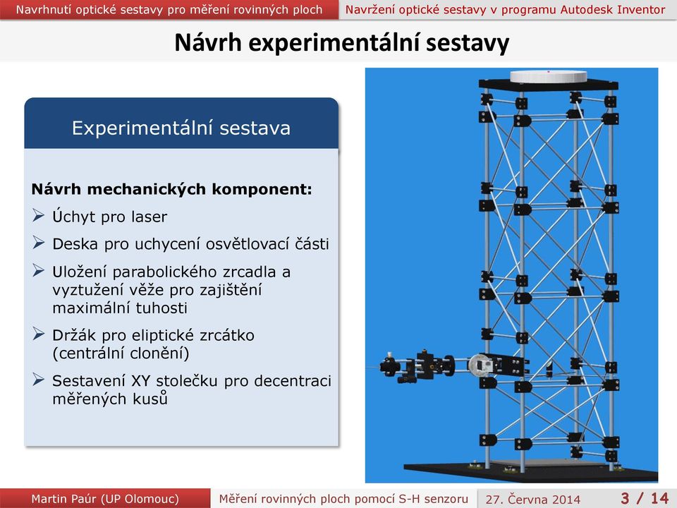 Uložení parabolického zrcadla a vyztužení věže pro zajištění maximální tuhosti Držák pro