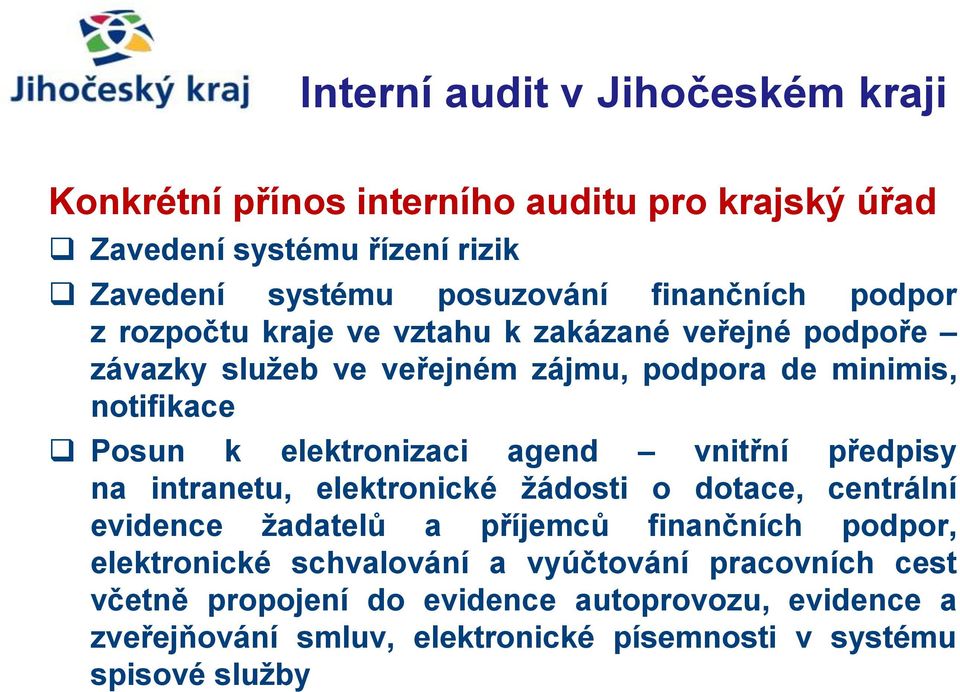 vnitřní předpisy na intranetu, elektronické žádosti o dotace, centrální evidence žadatelů a příjemců finančních podpor, elektronické