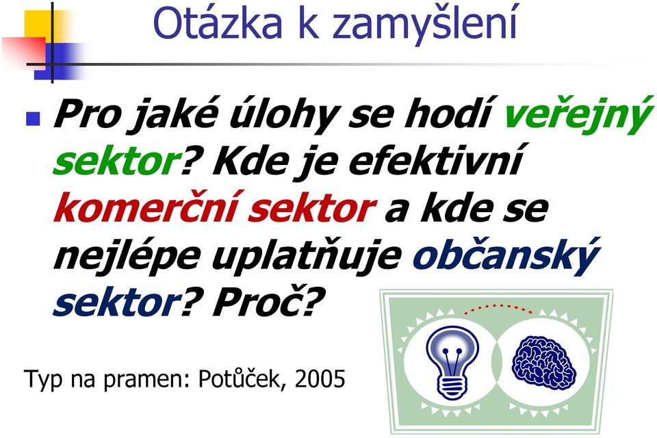 Kde je efektivní komerční sektor a kde se