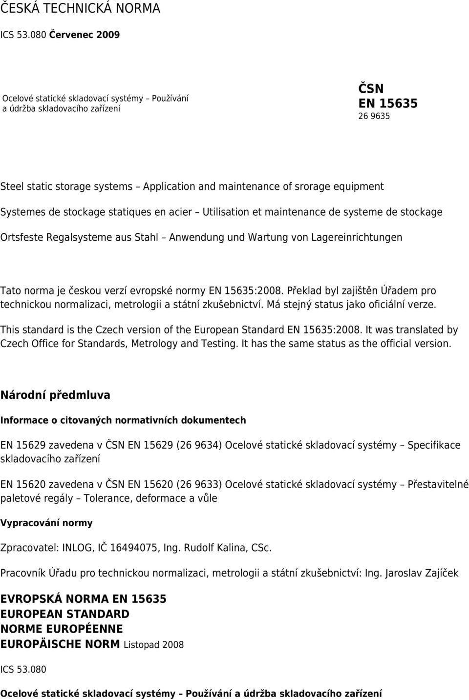 Systemes de stockage statiques en acier Utilisation et maintenance de systeme de stockage Ortsfeste Regalsysteme aus Stahl Anwendung und Wartung von Lagereinrichtungen Tato norma je českou verzí