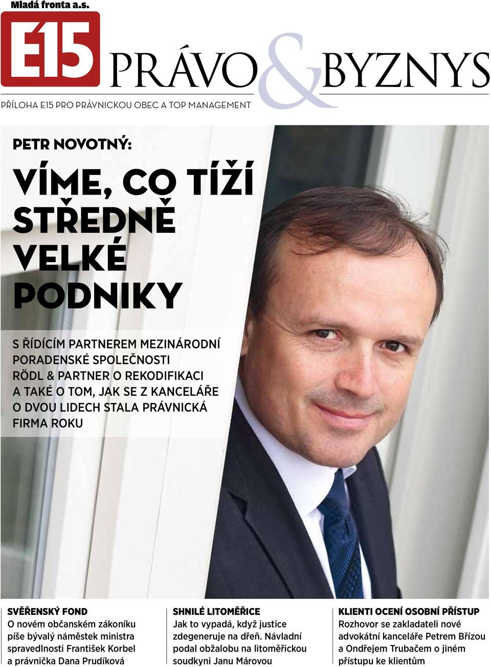 ministra spravedlnosti František Korbel a právnička Dana Prudíková SHNILÉ LITOMĚŘICE Jak to vypadá, když justice zdegeneruje na dřeň.