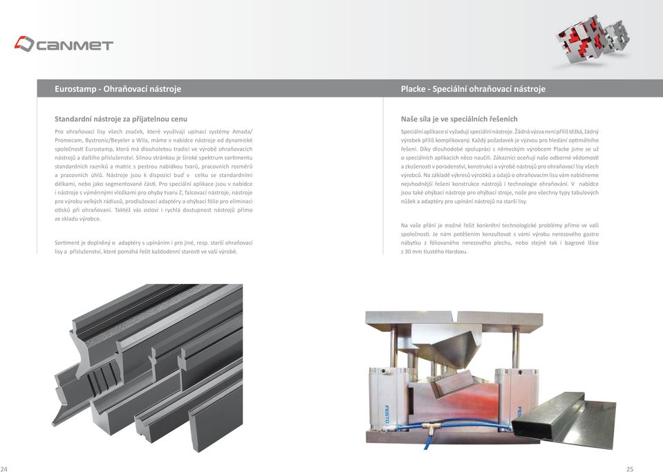 Silnou stránkou je široké spektrum sortimentu standardních razníků a matric s pestrou nabídkou tvarů, pracovních rozměrů a pracovních úhlů.