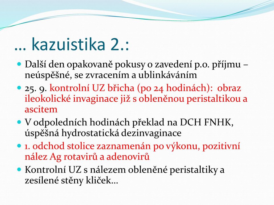 odpoledních hodinách překlad na DCH FNHK, úspěšná hydrostatická dezinvaginace 1.