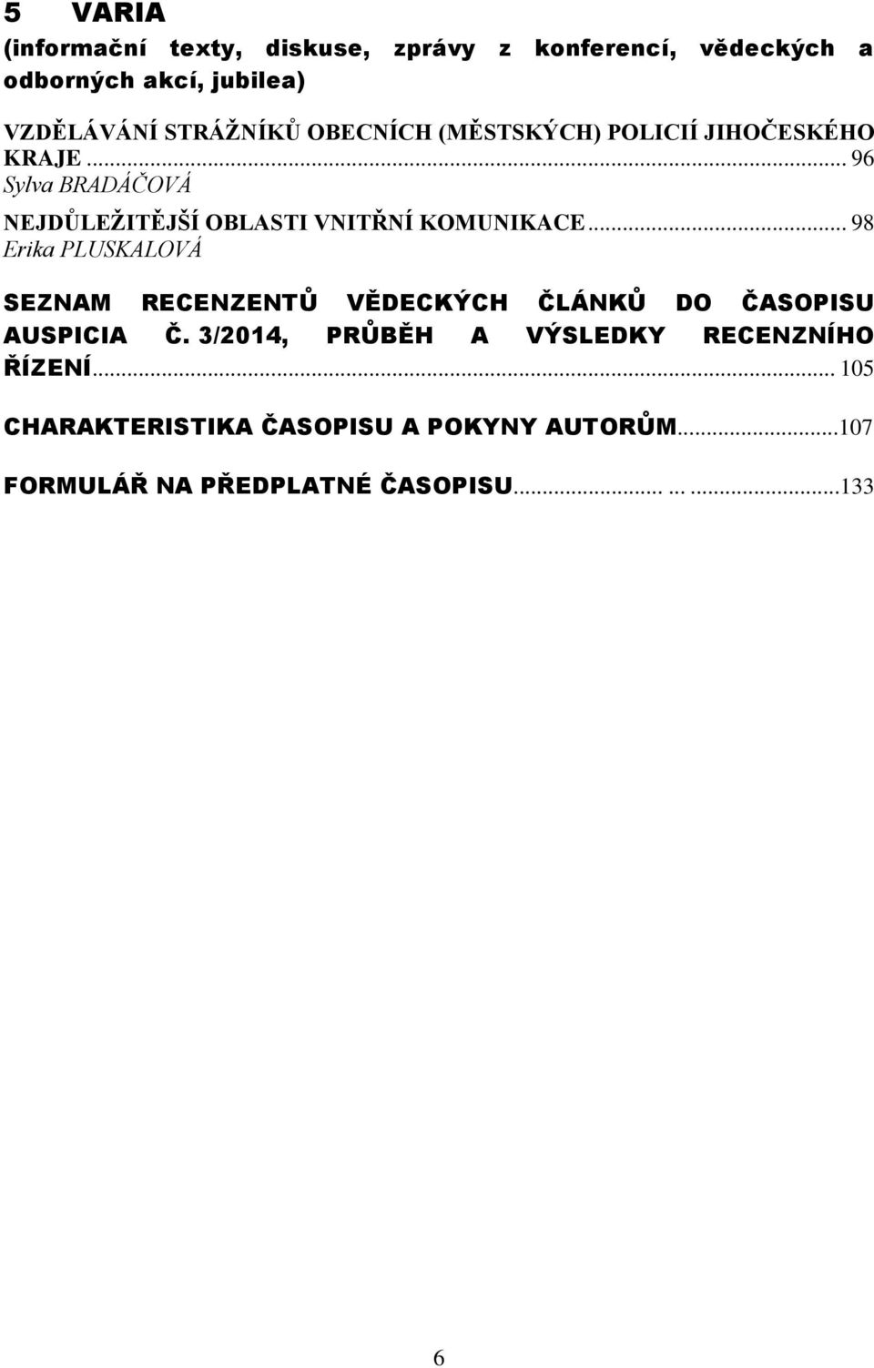 .. 96 Sylva BRADÁČOVÁ NEJDŮLEŽITĚJŠÍ OBLASTI VNITŘNÍ KOMUNIKACE.