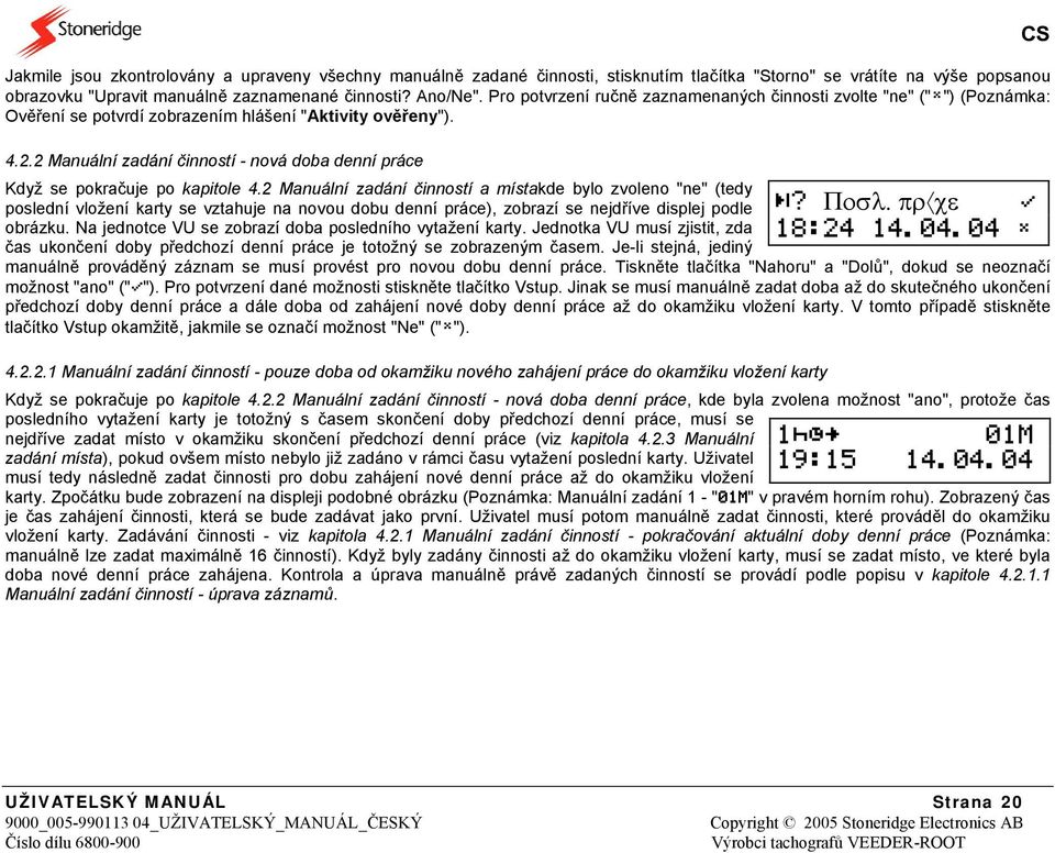 2 Manuální zadání činností - nová doba denní práce Když se pokračuje po kapitole 4.