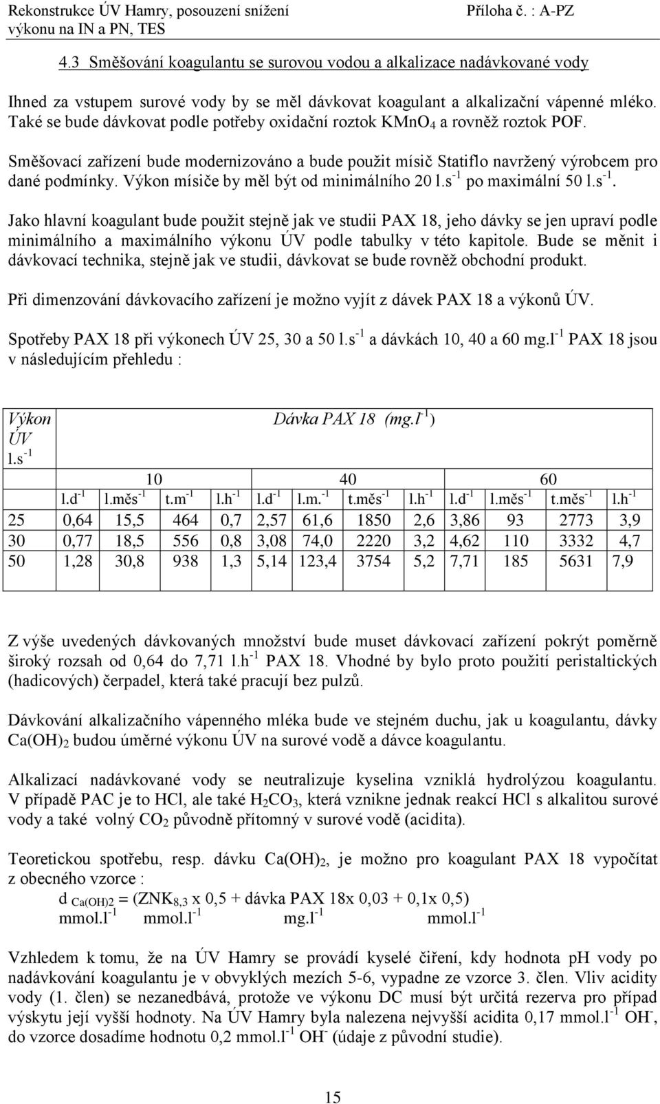 Výkon mísiče by měl být od minimálního 20 l.s -1 