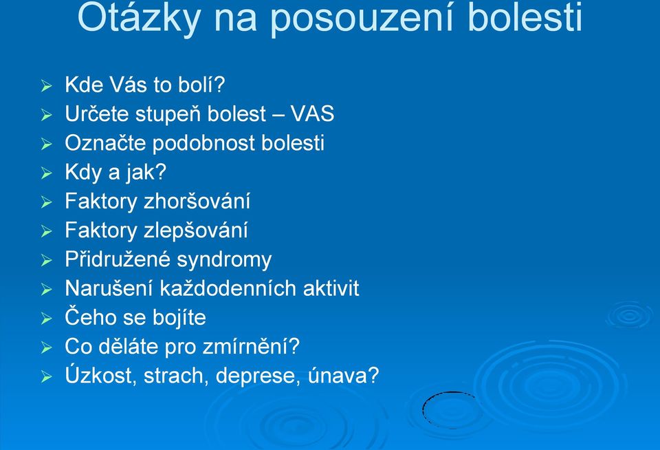 Faktory zhoršování Faktory zlepšování Přidruţené syndromy Narušení