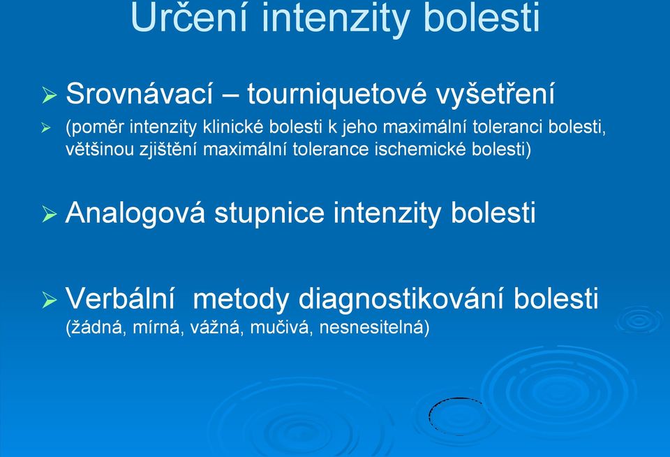 maximální tolerance ischemické bolesti) Analogová stupnice intenzity bolesti