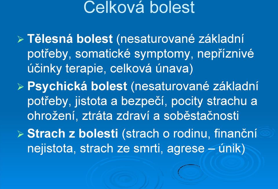 potřeby, jistota a bezpečí, pocity strachu a ohroţení, ztráta zdraví a