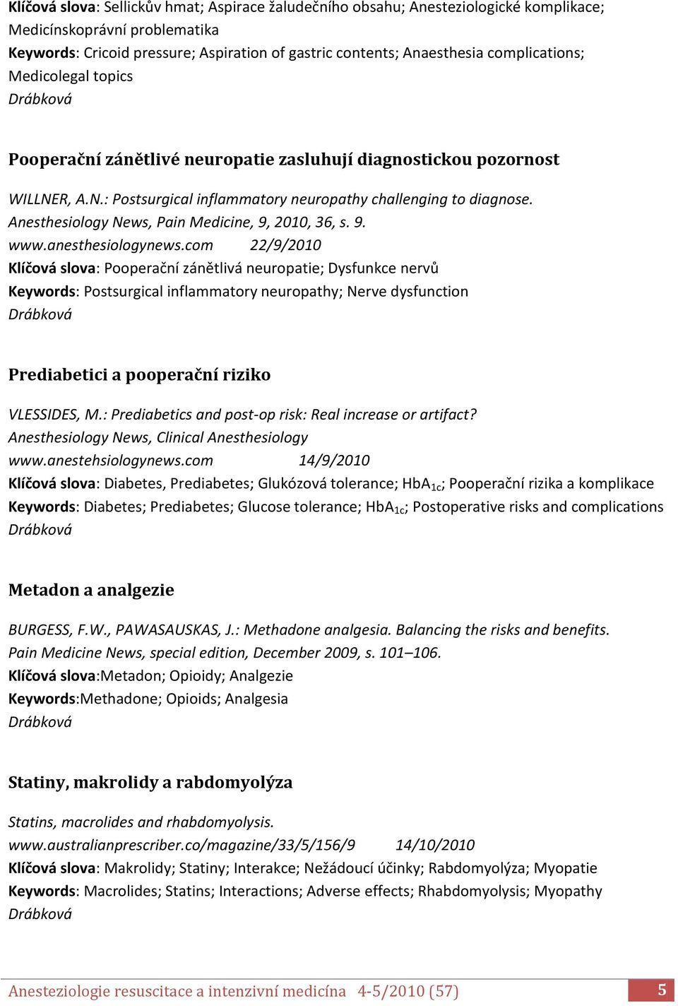 Anesthesiology News, Pain Medicine, 9, 2010, 36, s. 9. www.anesthesiologynews.