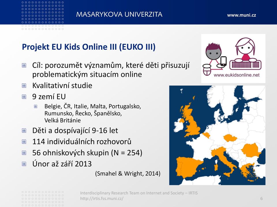 Portugalsko, Rumunsko, Řecko, Španělsko, Velká Británie Děti a dospívající 9-16 let 114