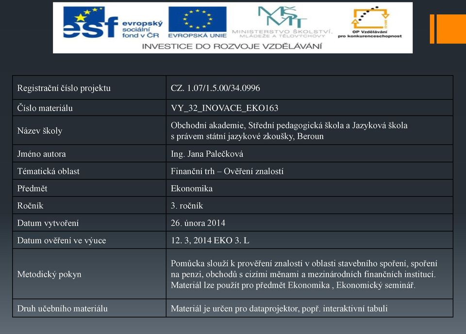 státní jazykové zkoušky, Beroun Ing. Jana Palečková Finanční trh Ověření znalostí Ekonomika 3. ročník Datum vytvoření 26.