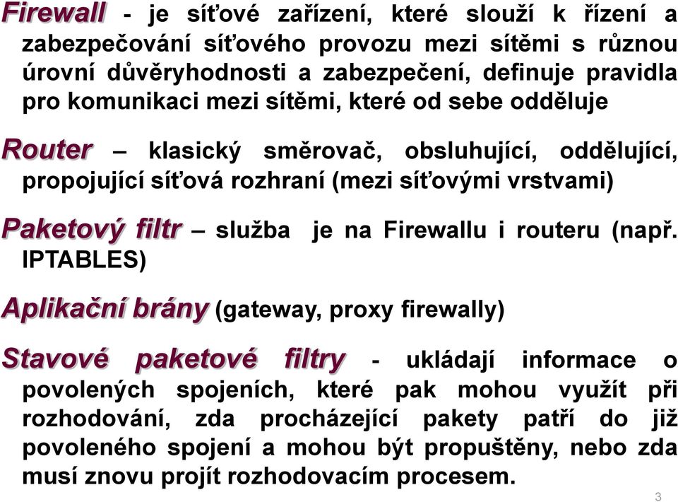 služba je na Firewallu i routeru (např.