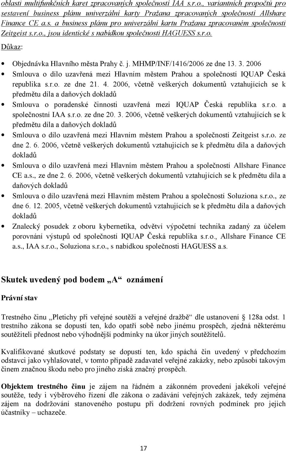 2006 Smlouva o dílo uzavřená mezi Hlavním městem Prahou a společností IQUAP Česká republika s.r.o. ze dne 21. 4.