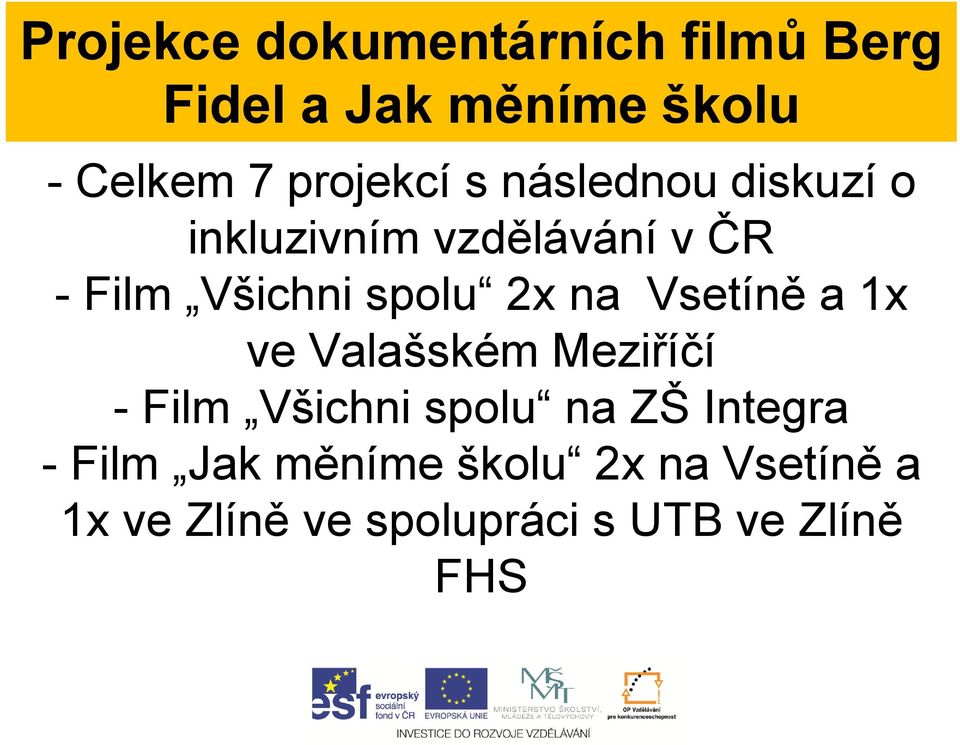 spolu 2x na Vsetíně a 1x ve Valašském Meziříčí - Film Všichni spolu na ZŠ