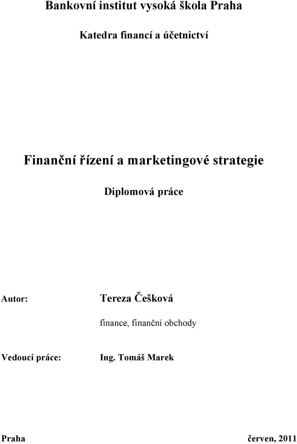 Diplomová práce Autor: Tereza Češková finance, finanční