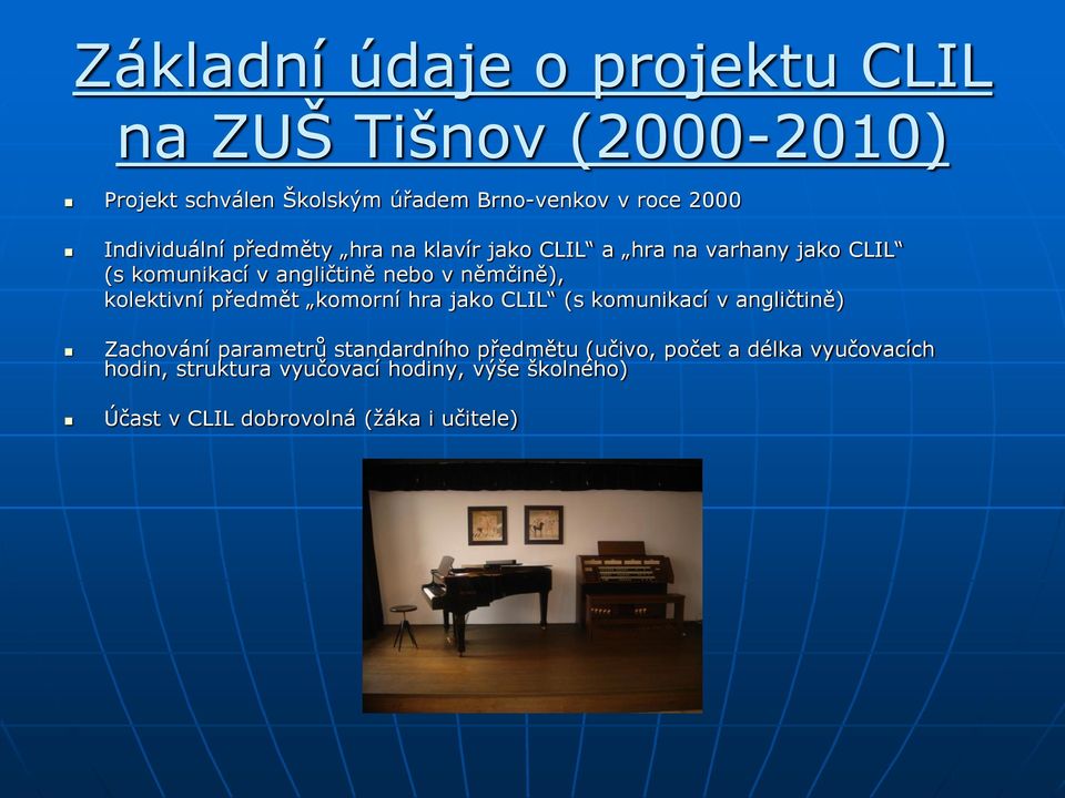 kolektivní předmět komorní hra jako CLIL (s komunikací v angličtině) Zachování parametrů standardního předmětu