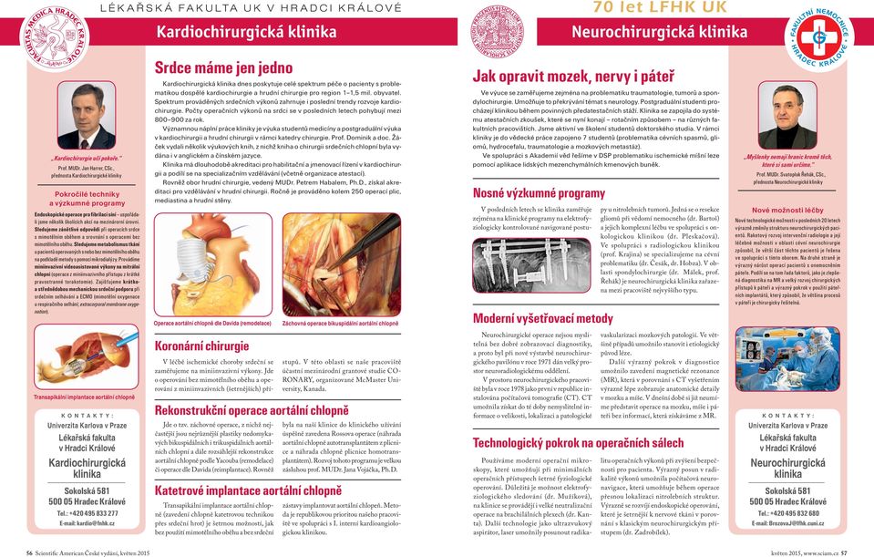 Sledujeme zánětlivé odpovědi při operacích srdce s mimotělním oběhem a srovnání s operacemi bez mimotělního oběhu.