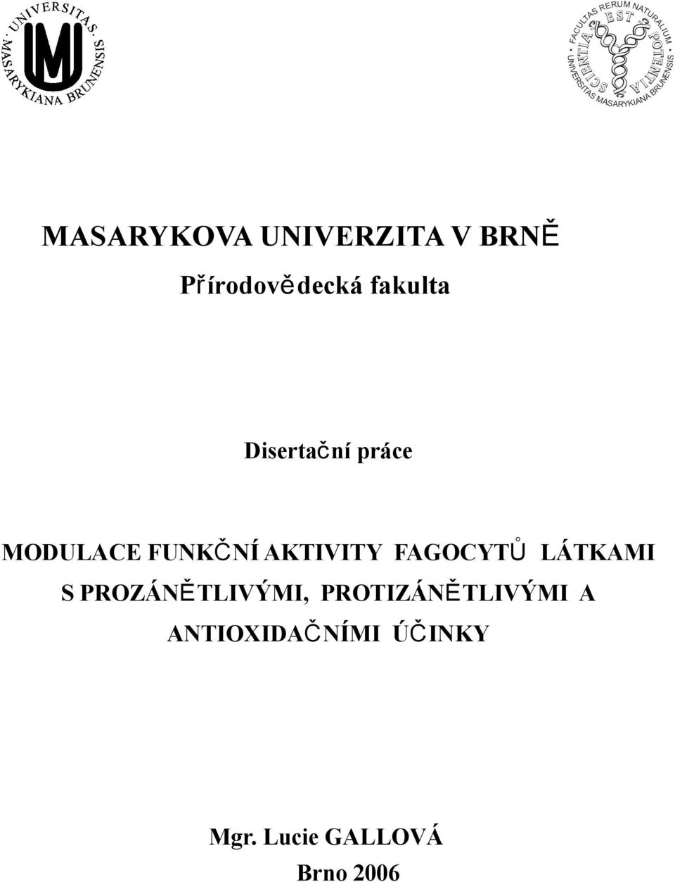 AKTIVITY FAGOCYTŮ LÁTKAMI S PROZÁNĚ TLIVÝMI,