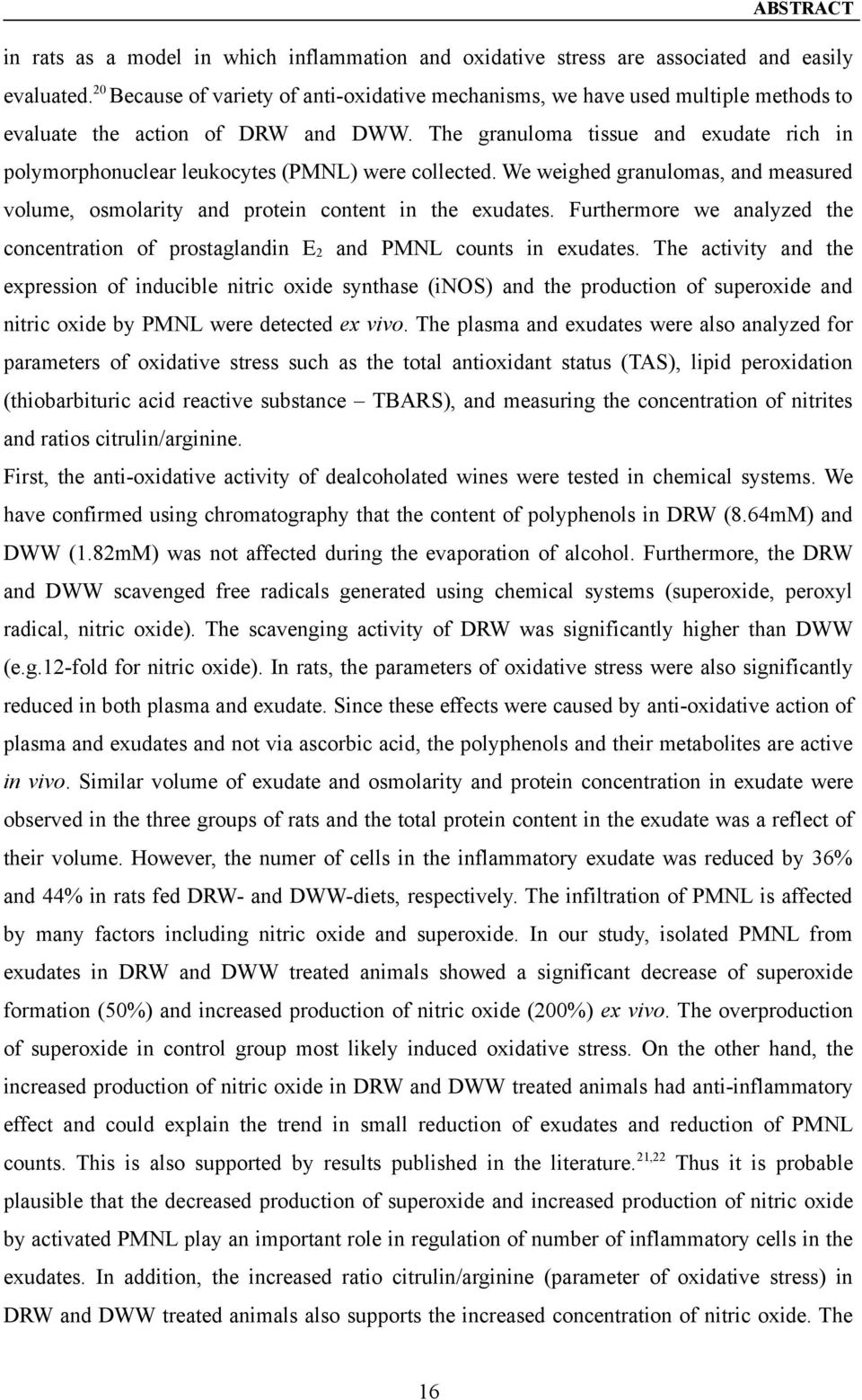 The granuloma tissue and exudate rich in polymorphonuclear leukocytes (PMNL) were collected. We weighed granulomas, and measured volume, osmolarity and protein content in the exudates.